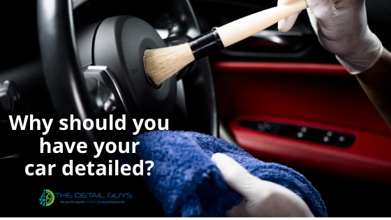 Why You Should Have Your Car Detailed