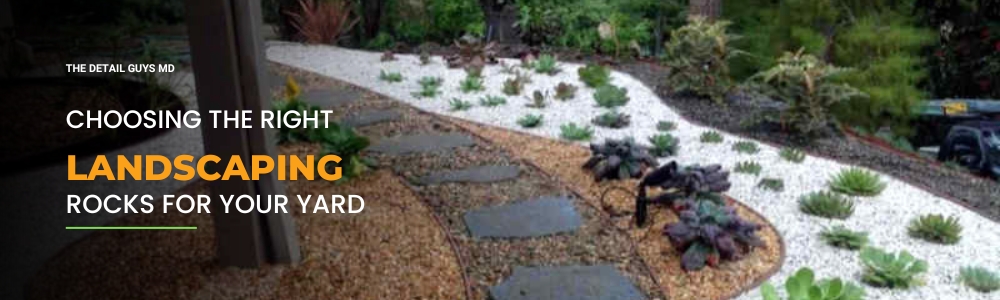 How To Choose The Right Landscaping Rocks For Your Yard